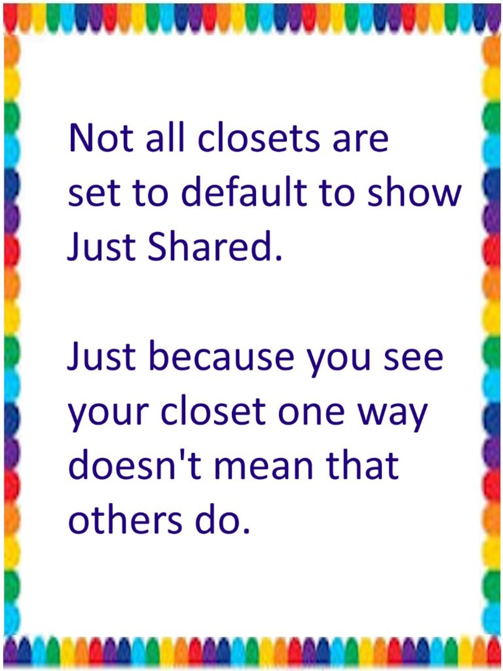 Your Closet Arrangement That YOU See May Not Be What Others See